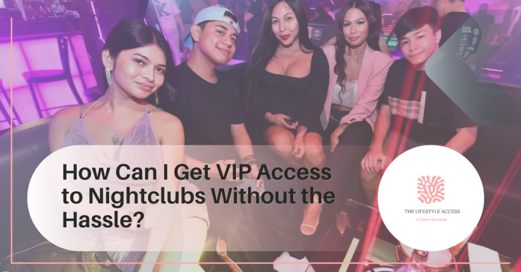 VIP Access to Nightclubs